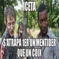 ICETA S'ATRAPA 1ER UN MENTIDER QUE UN COIX
