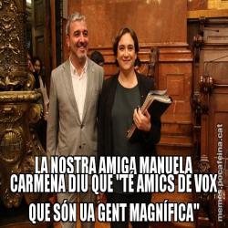 LA NOSTRA AMIGA MANUELA CARMENA DIU QUE "TÉ AMICS DE VOX QUE SÓN UA GENT MAGNÍFICA"