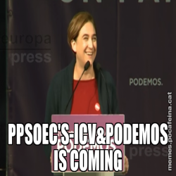 PPSOEC'S-ICV&PODEMOS IS COMING