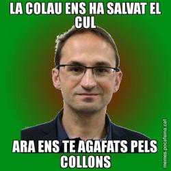LA COLAU ENS HA SALVAT EL CUL ARA ENS TE AGAFATS PELS COLLONS