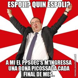 ESPOLI? QUIN ESPOLI? A MI EL PPSOEC'S M'INGRESSA UNA BONA PICOSSADA CADA FINAL DE MES..