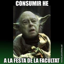 CONSUMIR HE A LA FESTA DE LA FACULTAT