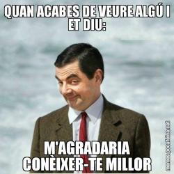 QUAN ACABES DE VEURE ALGÚ I ET DIU: M'AGRADARIA CONÈIXER-TE MILLOR