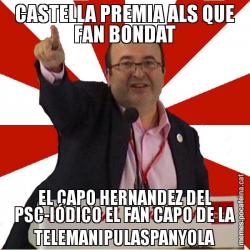 CASTELLA PREMIA ALS QUE FAN BONDAT EL CAPO HERNANDEZ DEL PSC-IÓDICO EL FAN CAPO DE LA TELEMANIPULASPANYOLA