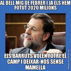 AL BELL MIG DE FEBRER I JA ELS HEM FOTUT 2020 MILIONS ELS BARRUTS VOLEN FOTRE EL CAMP I DEIXAR-NOS SENSE MAMELLA