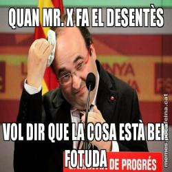 QUAN MR. X FA EL DESENTÈS VOL DIR QUE LA COSA ESTÀ BEN FOTUDA