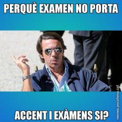 PERQUÈ EXAMEN NO PORTA  ACCENT I EXÀMENS SI?