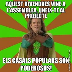 AQUEST DIVENDRES VINE A L'ASSEMBLEA, UNEIX-TE AL PROJECTE ELS CASALS POPULARS SÓN PODEROSOS!