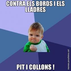 CONTRA ELS BORDS I ELS LLADRES PIT I COLLONS !