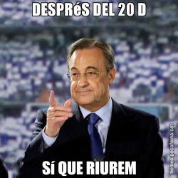 DESPRéS DEL 20 D Sí QUE RIUREM