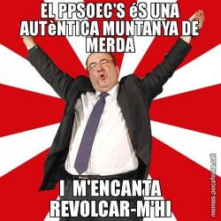 EL PPSOEC'S éS UNA AUTèNTICA MUNTANYA DE MERDA I  M'ENCANTA REVOLCAR-M'HI