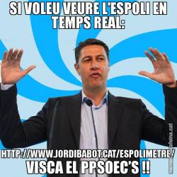 SI VOLEU VEURE L’ESPOLI EN TEMPS REAL: HTTP://WWW.JORDIBABOT.CAT/ESPOLIMETRE/ VISCA EL PPSOEC’S !!