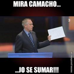 MIRA CAMACHO... ...JO SE SUMAR!!!