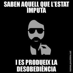 SABEN AQUELL QUE L'ESTAT IMPUTA I ES PRODUEIX LA DESOBEDIÈNCIA