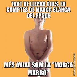 TANT DE LLEPAR CULS, EN COMPTES DE MARCA BLANCA DEL PPSOE MÉS AVIAT SOM LA "MARCA MARRÓ"