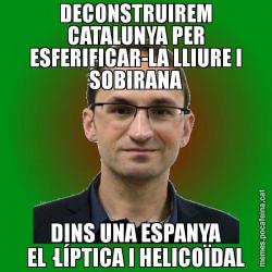 DECONSTRUIREM CATALUNYA PER ESFERIFICAR-LA LLIURE I SOBIRANA DINS UNA ESPANYA EL·LÍPTICA I HELICOÏDAL