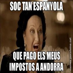 SOC TAN ESPANYOLA QUE PAGO ELS MEUS IMPOSTOS A ANDORRA