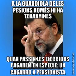A LA GUARDIOLA DE LES PESIONS NOMÉS HI HA TERANYINES QUAN PASSIN LES ELECCIONS PAGAREM EN ESPÈCIE: UN CAGARRO X PENSIONISTA