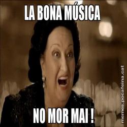 LA BONA MÚSICA  NO MOR MAI !
