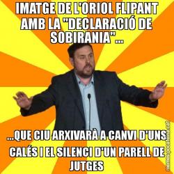IMATGE DE L'ORIOL FLIPANT AMB LA "DECLARACIÓ DE SOBIRANIA"... ...QUE CIU ARXIVARÀ A CANVI D'UNS CALÉS I EL SILENCI D'UN PARELL DE JUTGES