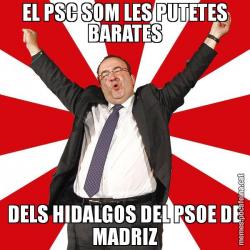 EL PSC SOM LES PUTETES BARATES DELS HIDALGOS DEL PSOE DE MADRIZ