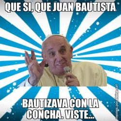 QUE SI, QUE JUAN BAUTISTA BAUTIZAVA CON LA CONCHA. VISTE...