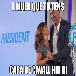I DIUEN QUE TU TENS  CARA DE CAVALL HIII HI