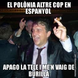 EL POLÒNIA ALTRE COP EN ESPANYOL  APAGO LA TELE I ME'N VAIG DE BURILLA