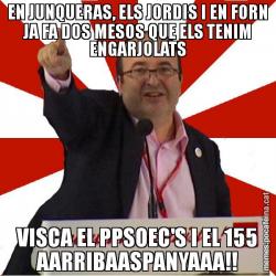 EN JUNQUERAS, ELS JORDIS I EN FORN JA FA DOS MESOS QUE ELS TENIM ENGARJOLATS VISCA EL PPSOEC'S I EL 155 AARRIBAASPANYAAA!!
