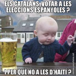 ELS CATALANS..VOTAR A LES ELECCIONS ESPANYOLES ? I PER QUÈ NO A LES D'HAITÍ ?