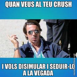 QUAN VEUS AL TEU CRUSH I VOLS DISIMULAR I SEDUIR-LO A LA VEGADA