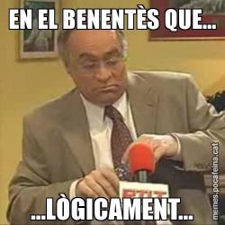 EN EL BENENTÈS QUE... ...LÒGICAMENT...