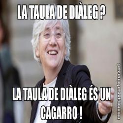 LA TAULA DE DIÀLEG ? LA TAULA DE DIÀLEG ÉS UN CAGARRO !