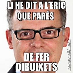 LI HE DIT A L'ERIC QUE PARÉS  DE FER DIBUIXETS