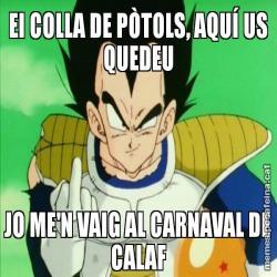EI COLLA DE PÒTOLS, AQUÍ US QUEDEU JO ME'N VAIG AL CARNAVAL DE CALAF