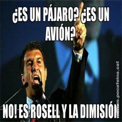 ¿ES UN PÁJARO? ¿ES UN AVIÓN? NO! ES ROSELL Y LA DIMISIÓN