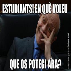 ESTUDIANTS! EN QUÈ VOLEU  QUE OS POTEGI ARA?