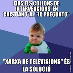 FINS ELS COLLONS DE INTERVENCIONS 'EN CRISTIANO' AL "JO PREGUNTO" "XARXA DE TELEVISIONS" ÉS LA SOLUCIÓ