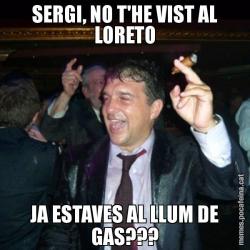 SERGI, NO T'HE VIST AL LORETO JA ESTAVES AL LLUM DE GAS???