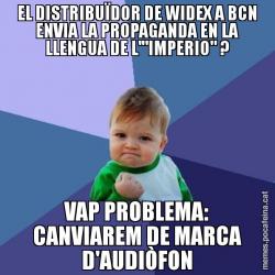 EL DISTRIBUÏDOR DE WIDEX A BCN ENVIA LA PROPAGANDA EN LA LLENGUA DE L'"IMPERIO" ? VAP PROBLEMA: CANVIAREM DE MARCA D'AUDIÒFON