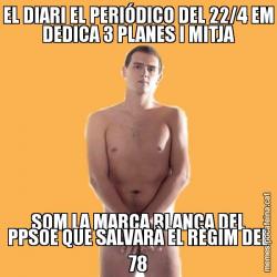 EL DIARI EL PERIÓDICO DEL 22/4 EM DEDICA 3 PLANES I MITJA SOM LA MARCA BLANCA DEL PPSOE QUE SALVARÀ EL RÈGIM DEL 78