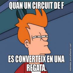 QUAN UN CIRCUIT DE F ES CONVERTEIX EN UNA REGATA.