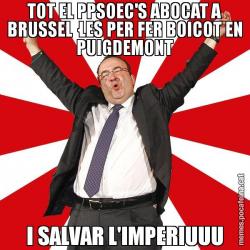 TOT EL PPSOEC'S ABOCAT A BRUSSEL·LES PER FER BOICOT EN PUIGDEMONT I SALVAR L'IMPERIUUU