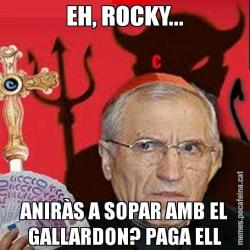 EH, ROCKY... ANIRÀS A SOPAR AMB EL GALLARDON? PAGA ELL