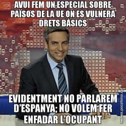 AVUI FEM UN ESPECIAL SOBRE PAÏSOS DE LA UE ON ES VULNERA DRETS BÀSICS EVIDENTMENT NO PARLAREM D’ESPANYA; NO VOLEM FER ENFADAR L’OCUPANT