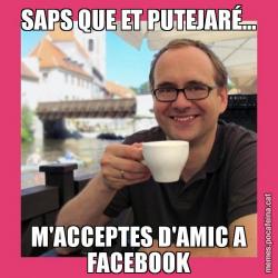 SAPS QUE ET PUTEJARÉ... M'ACCEPTES D'AMIC A FACEBOOK