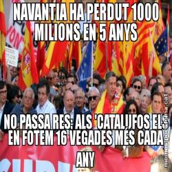 NAVANTIA HA PERDUT 1000 MILIONS EN 5 ANYS NO PASSA RES: ALS 'CATALUFOS ELS EN FOTEM 16 VEGADES MÉS CADA ANY