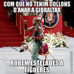 COM QUE NO TENIM COLLONS D'ANAR A GIBRALTAR ROBEM ESTELADES A FIGUERES