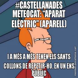 #CASTELLANADES METEOCAT: “APARAT ELÈCTRIC” (APARELL) I A MÉS A MÉS TENEN ELS SANTS COLLONS DE REPETIR-HO. EN UN ENS PÚBLIC