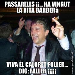 PASSARELLS ¡¡... HA VINGUT LA RITA BARBERà VIVA EL CALORET FOLLER... DIC: FALLER ¡¡¡¡¡